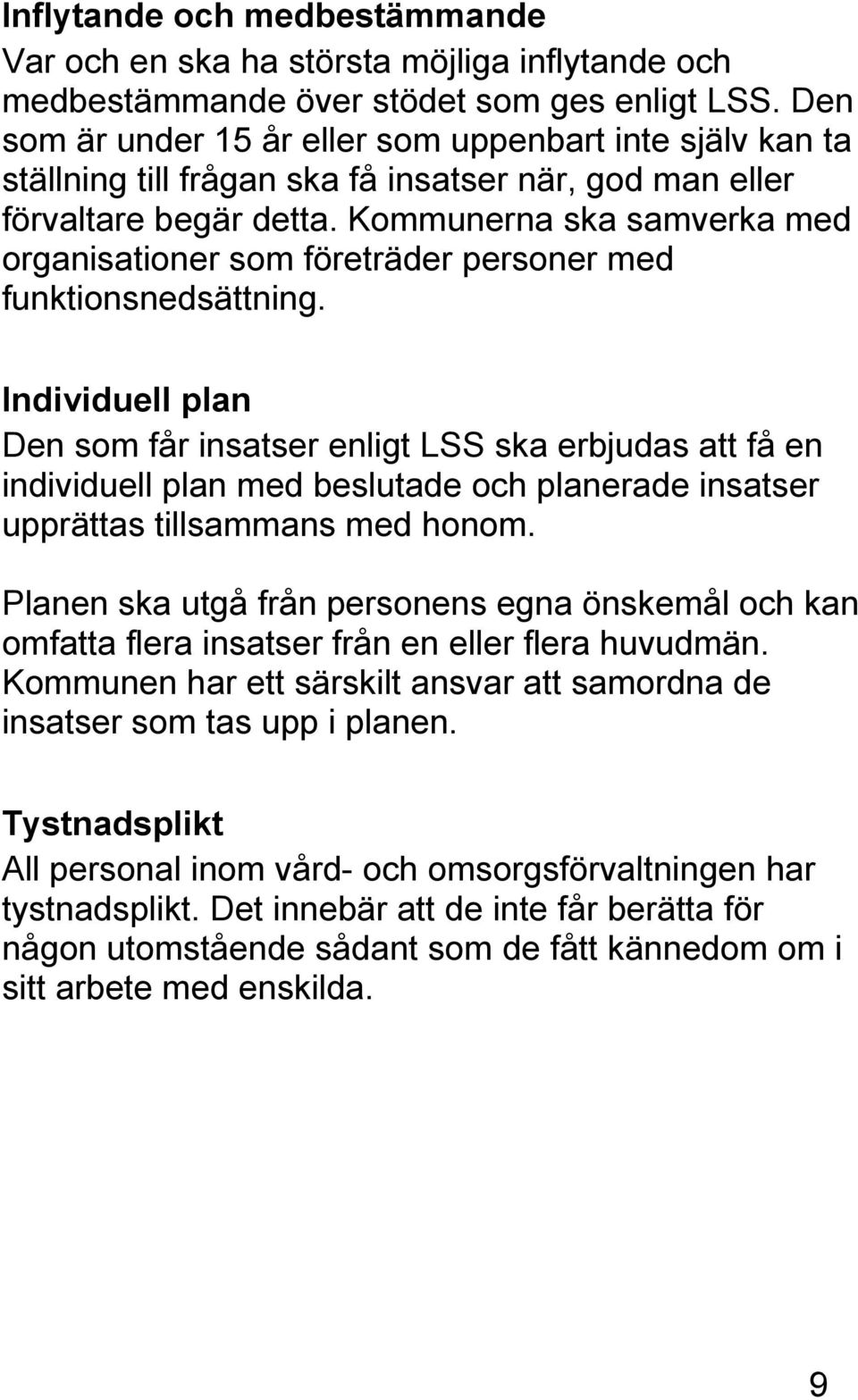 Kommunerna ska samverka med organisationer som företräder personer med funktionsnedsättning.