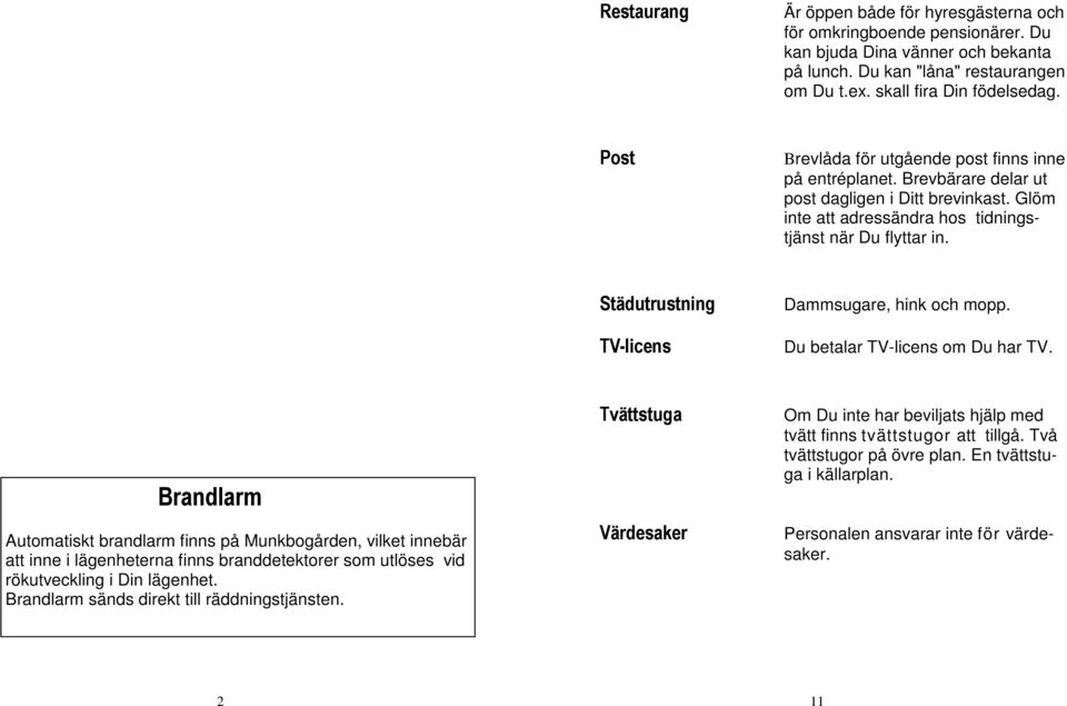 Städutrustning TV-licens Dammsugare, hink och mopp. Du betalar TV-licens om Du har TV.