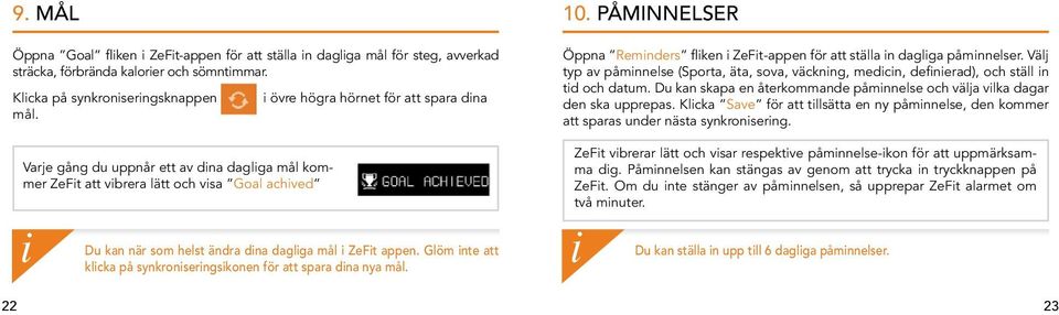 Glöm nte att klcka på synkronserngskonen för att spara dna nya mål. 10. PÅMINNELSER Öppna Remnders flken ZeFt-appen för att ställa n daglga påmnnelser.