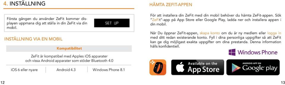Sök ZeFt -app på App Store eller Google Play, ladda ner och nstallera appen dn mobl.