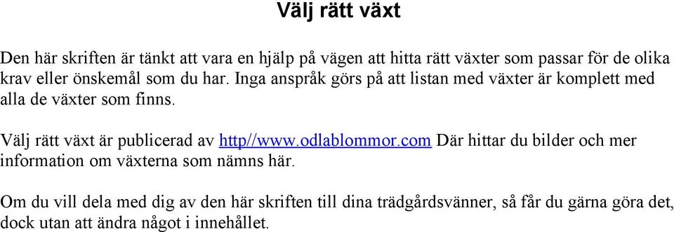 Välj rätt växt är publicerad av http//www.odlablommor.