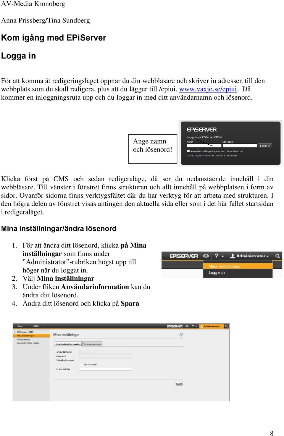 Klicka först på CMS och sedan redigeraläge, då ser du nedanstående innehåll i din webbläsare. Till vänster i fönstret finns strukturen och allt innehåll på webbplatsen i form av sidor.