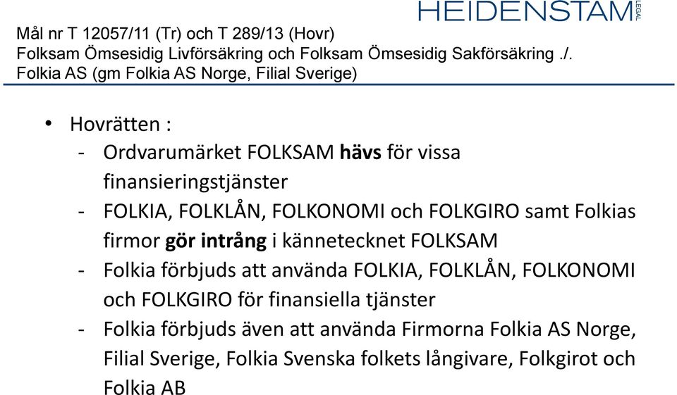 3 (Hovr) Folksam Ömsesidig Livförsäkring och Folksam Ömsesidig Sakförsäkring./.