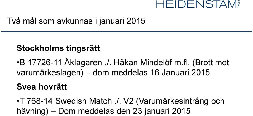 (Brott mot varumärkeslagen) dom meddelas 16 Januari 2015 Svea