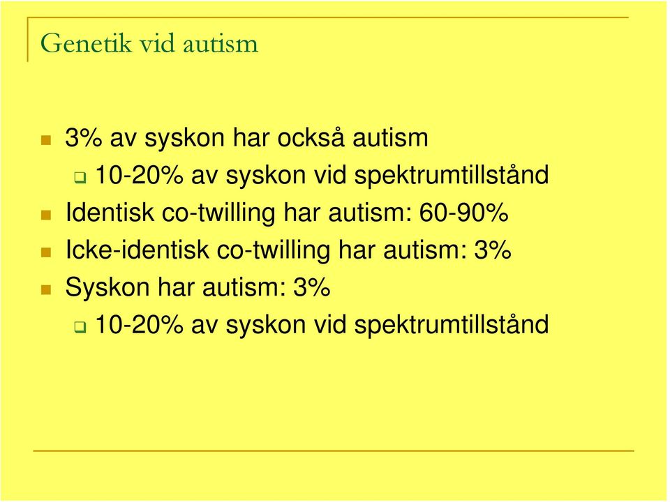 autism: 60-90% Icke-identisk co-twilling har autism: 3%
