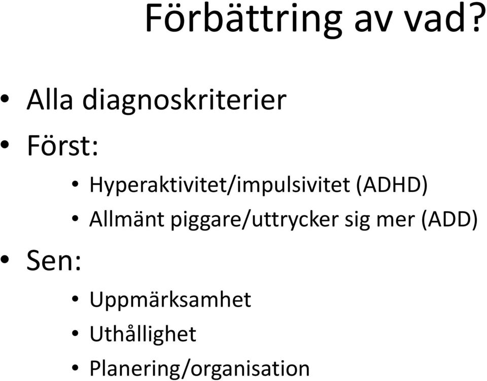 Hyperaktivitet/impulsivitet (ADHD) Allmänt