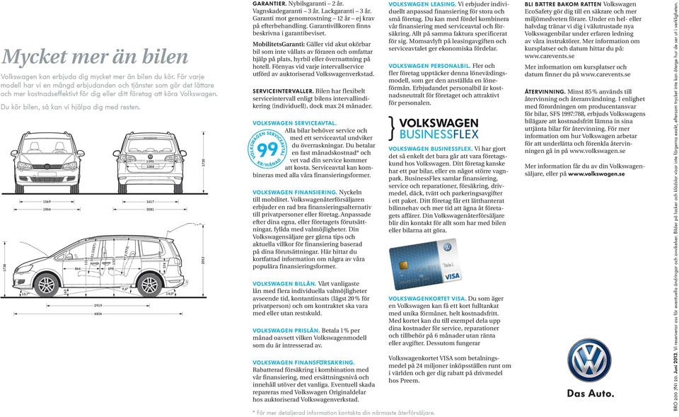 För varje modell har vi en mängd erbjudanden och tjänster som gör det lättare och mer kostnadseffektivt för dig eller ditt 9,6 företag att köra Volkswagen.