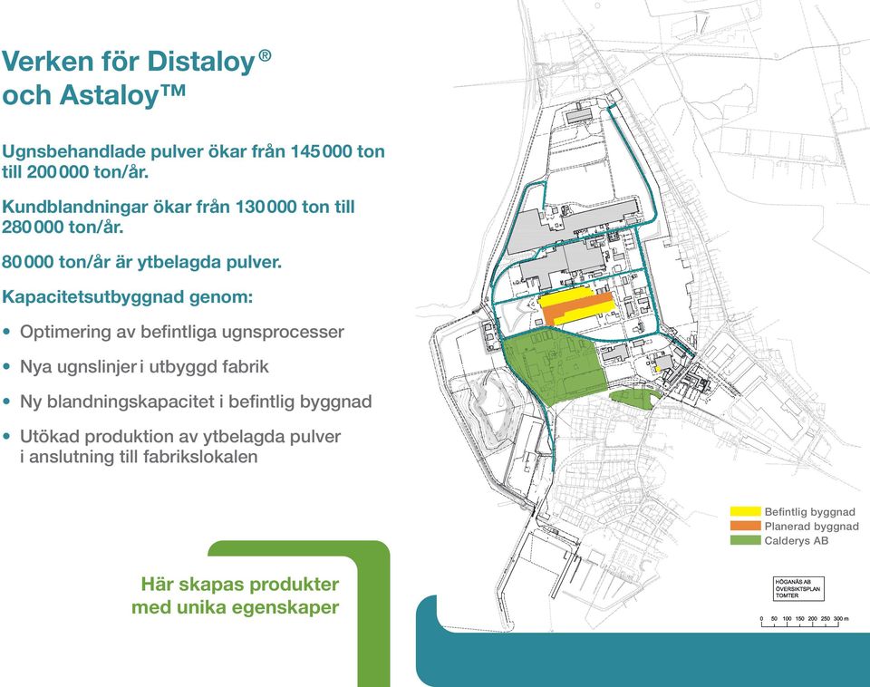 Kapacitetsutbyggnad genom: Optimering av befintliga ugnsprocesser Nya ugnslinjer i utbyggd fabrik Ny