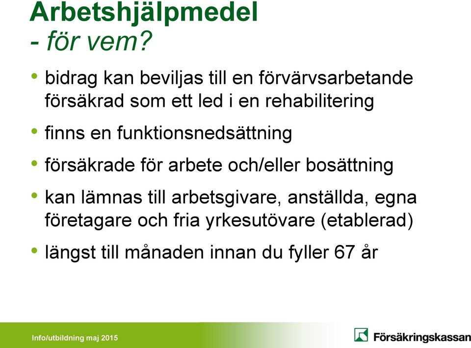 rehabilitering finns en funktionsnedsättning försäkrade för arbete och/eller