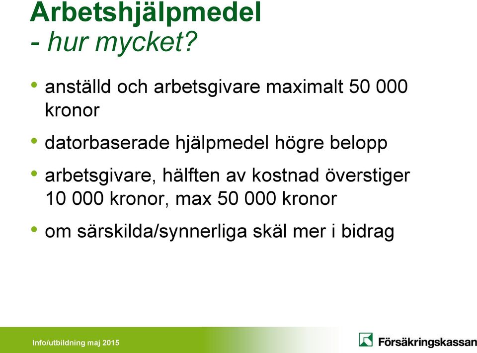 datorbaserade hjälpmedel högre belopp arbetsgivare,