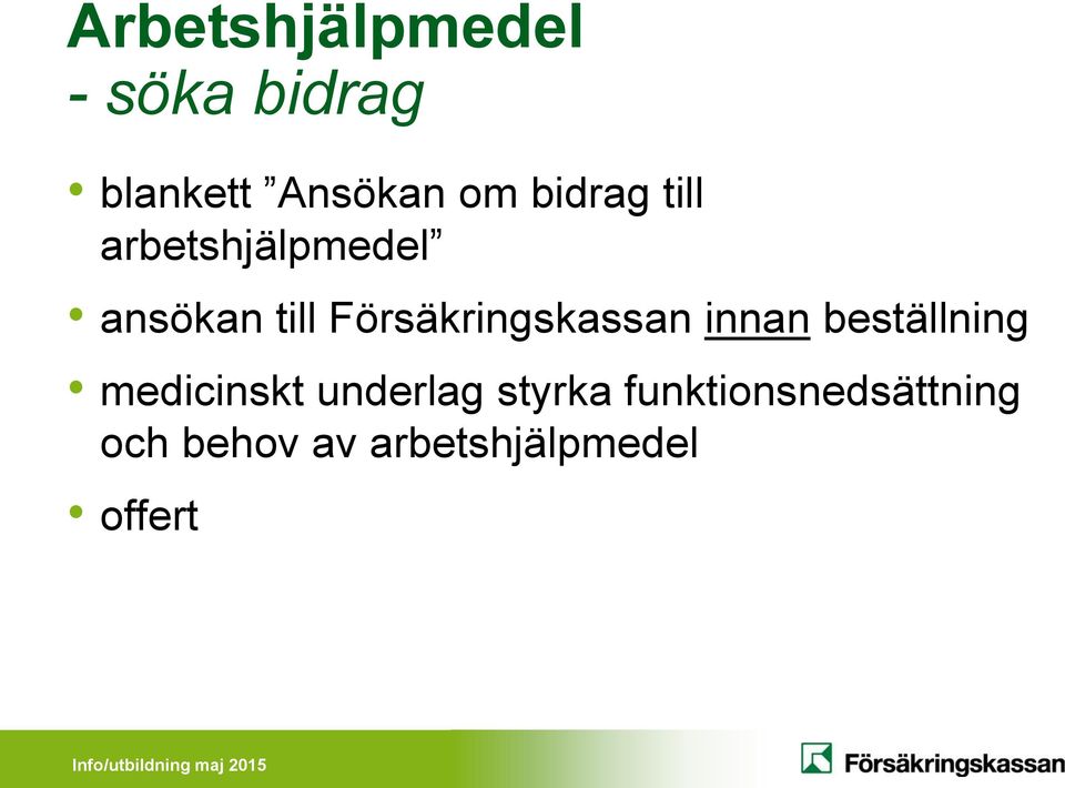 Försäkringskassan innan beställning medicinskt