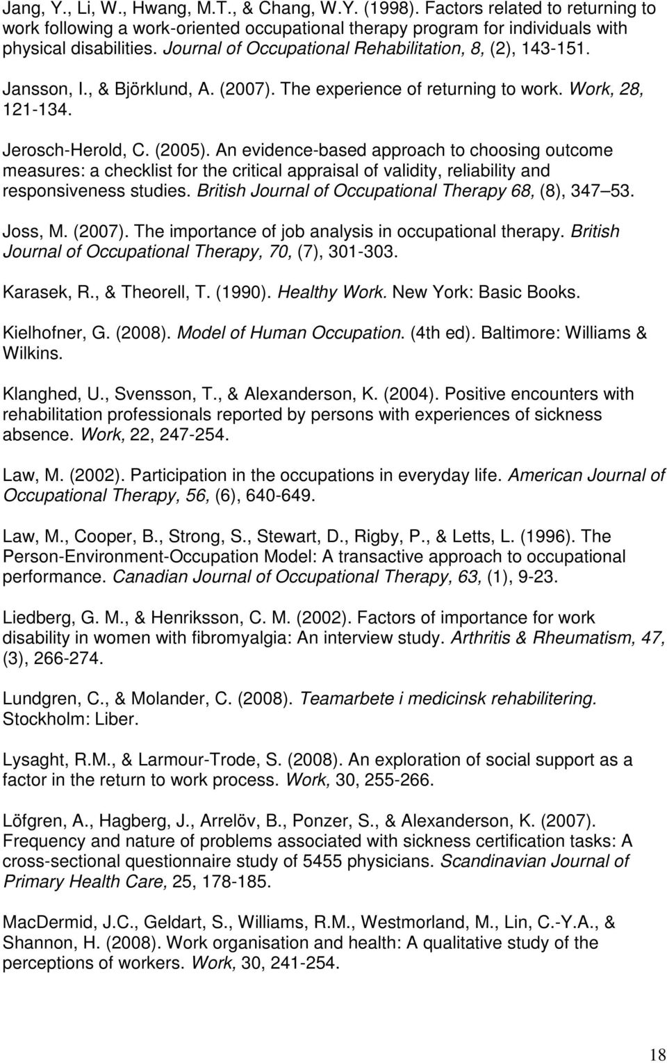 An evidence-based approach to choosing outcome measures: a checklist for the critical appraisal of validity, reliability and responsiveness studies.