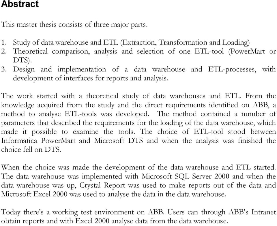 Design and implementation of a data warehouse and ETL-processes, with development of interfaces for reports and analysis. The work started with a theoretical study of data warehouses and ETL.