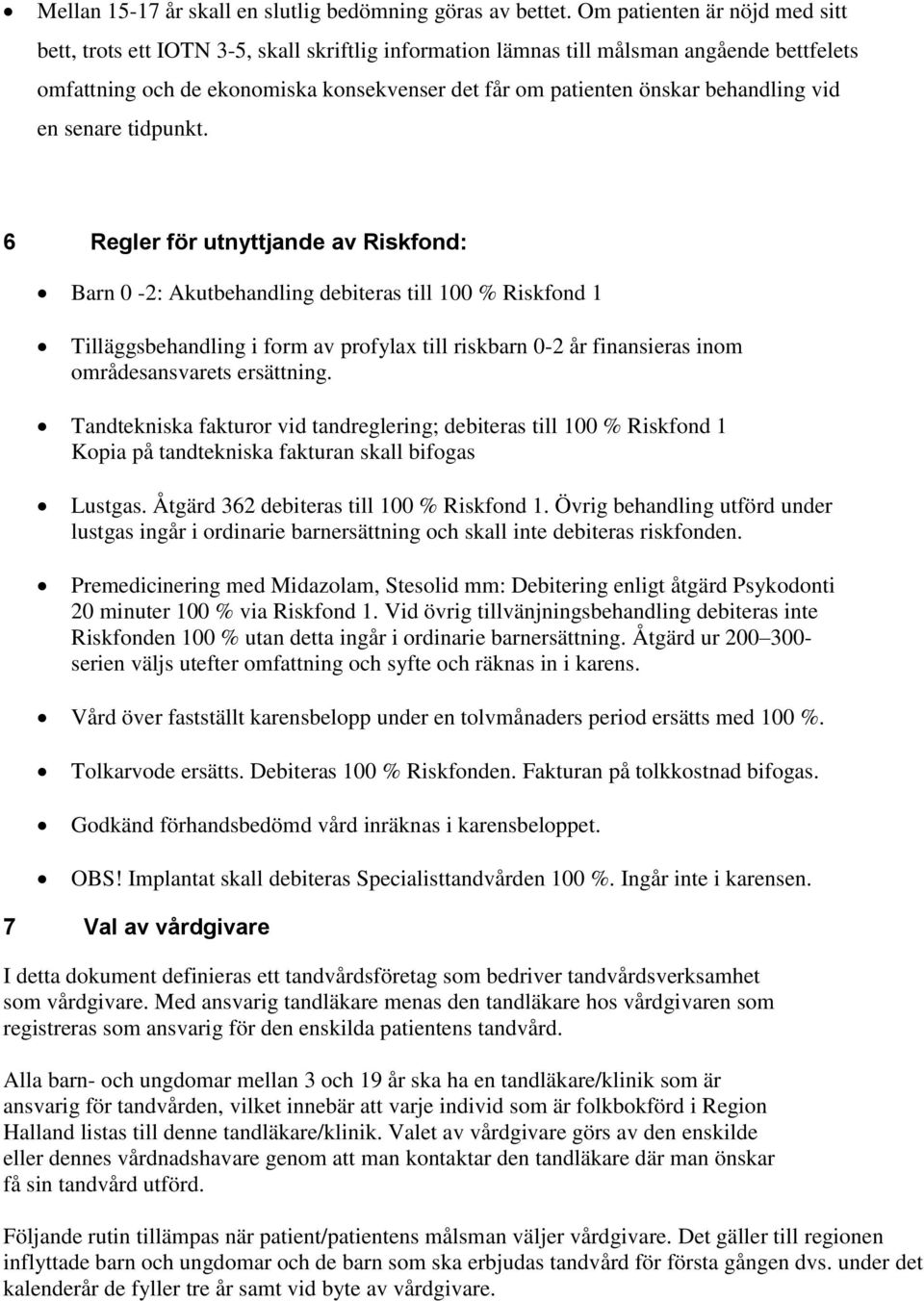 behandling vid en senare tidpunkt.