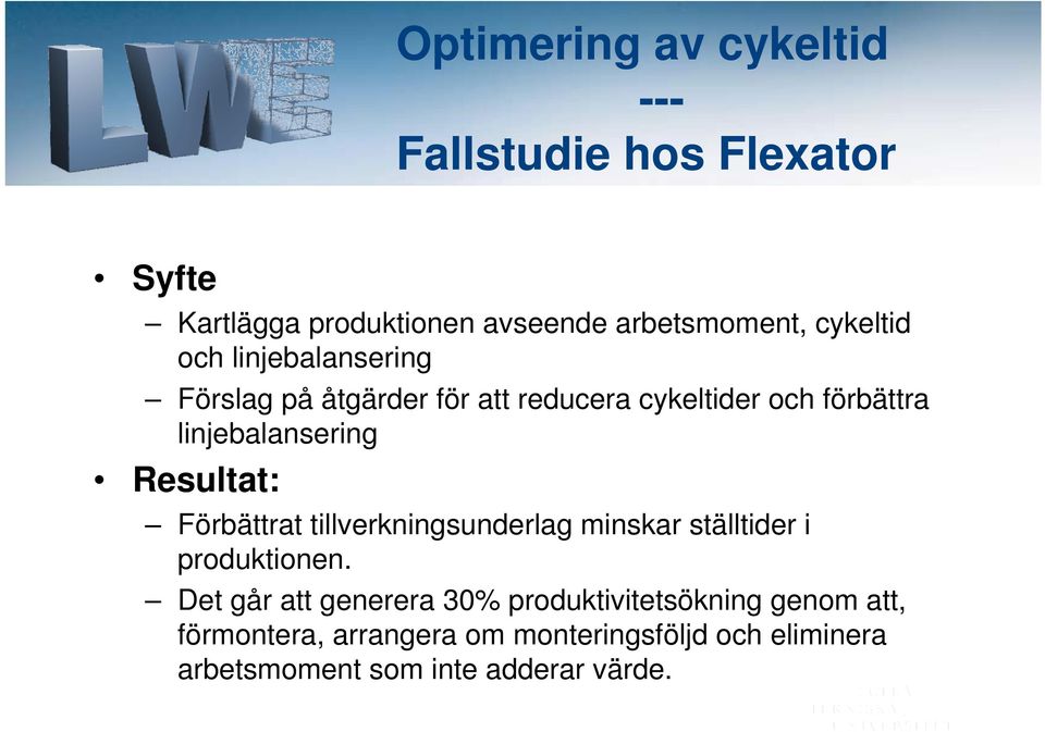 Resultat: Förbättrat tillverkningsunderlag minskar ställtider i produktionen.