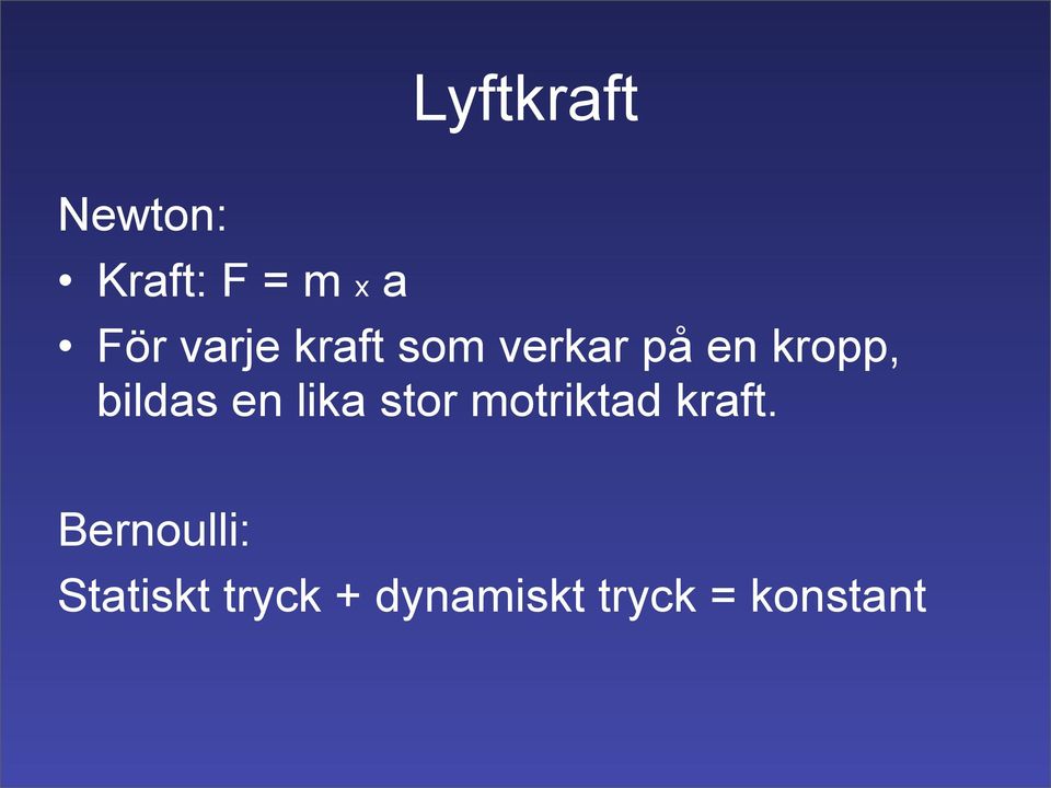 bildas en lika stor motriktad kraft.