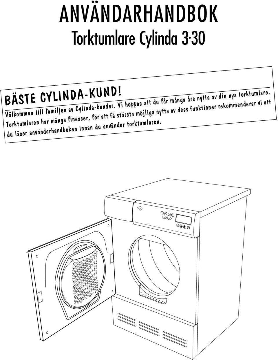 Vi hoppas att du får många års nytta av din nya torktumlare.