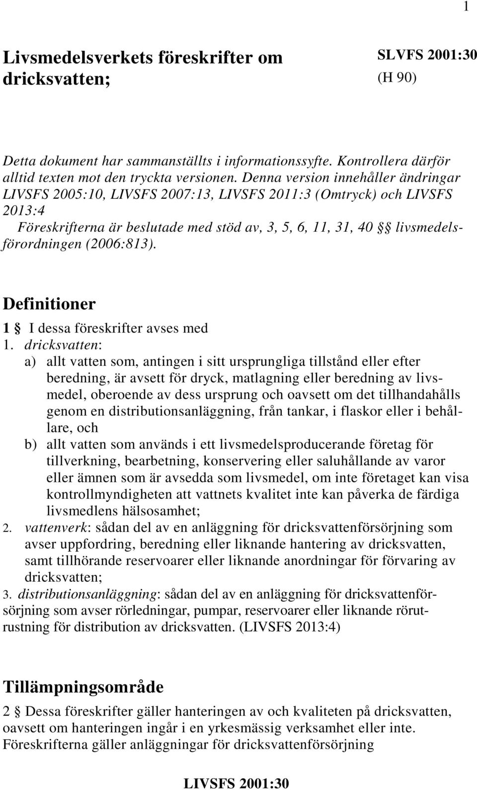 (2006:813). Definitioner 1 I dessa föreskrifter avses med 1.