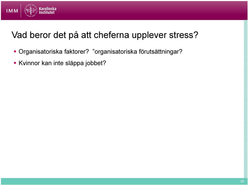 Organisatoriska faktorer?