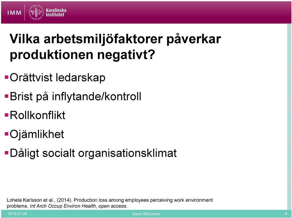 socialt organisationsklimat Lohela Karlsson et al., (2014).