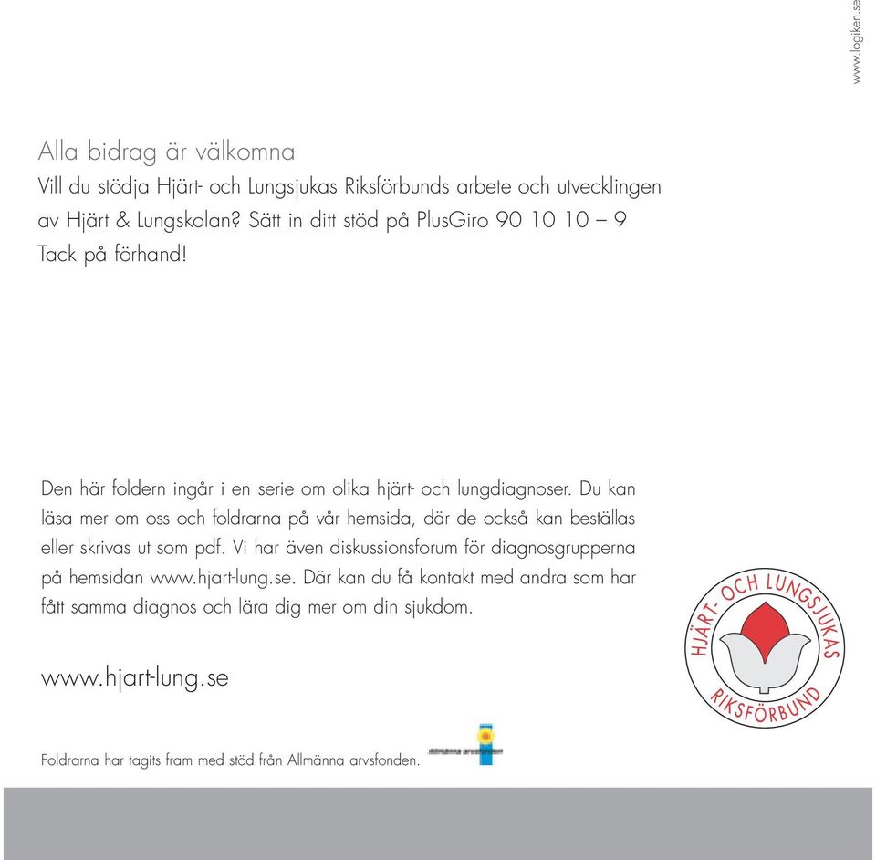 Du kan läsa mer om oss och foldrarna på vår hemsida, där de också kan beställas eller skrivas ut som pdf.