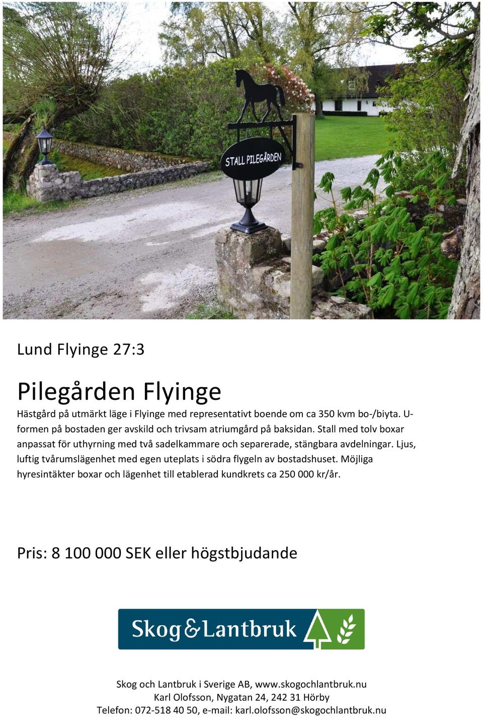 Stall med tolv boxar anpassat för uthyrning med två sadelkammare och separerade, stängbara avdelningar.