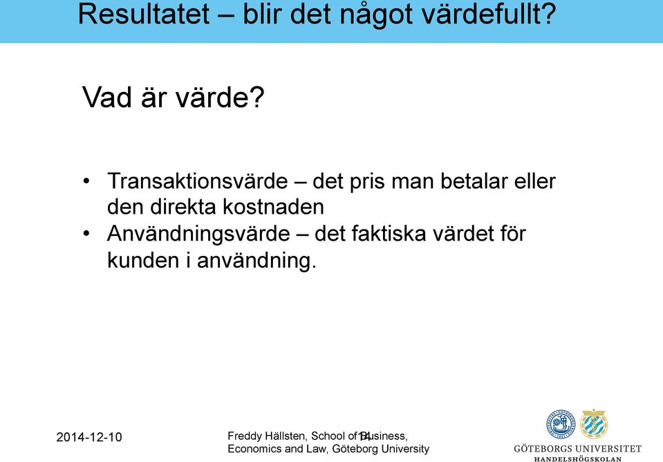 kostnaden Användningsvärde det faktiska värdet för kunden i