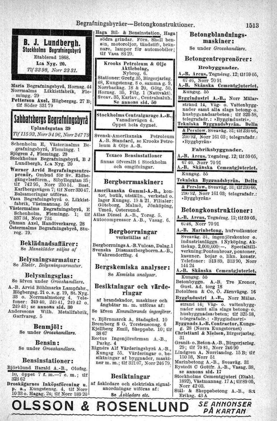 44 Norrmalms Likkistfabrik, Flemingg.29 Petterson Axel. Högbergsg. 27 B;, tlf Söder 331 79 'SabbafSbergs Begrafningsbyrå 'Uplandsgatan 39 Tlf 115 93, Norr 94 96, Norr 24779 tlf Vasa 8329.
