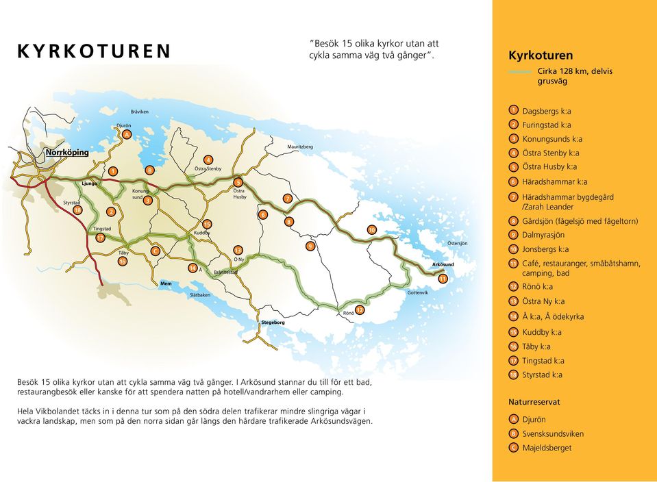 7 8 9 Rönö 0 Gottenvik rkösund Östersjön 6 7 8 9 0 Furingstad k:a Konungsunds k:a Östra Stenby k:a Östra Husby k:a Häradshammar k:a Häradshammar bygdegård /Zarah Leander Gårdsjön (fågelsjö med