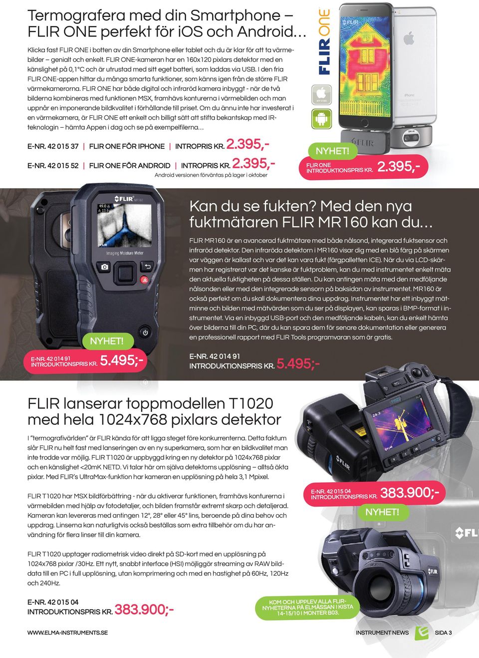 I den fria FLIR ONE-appen hittar du många smarta funktioner, som känns igen från de större FLIR värmekamerorna.