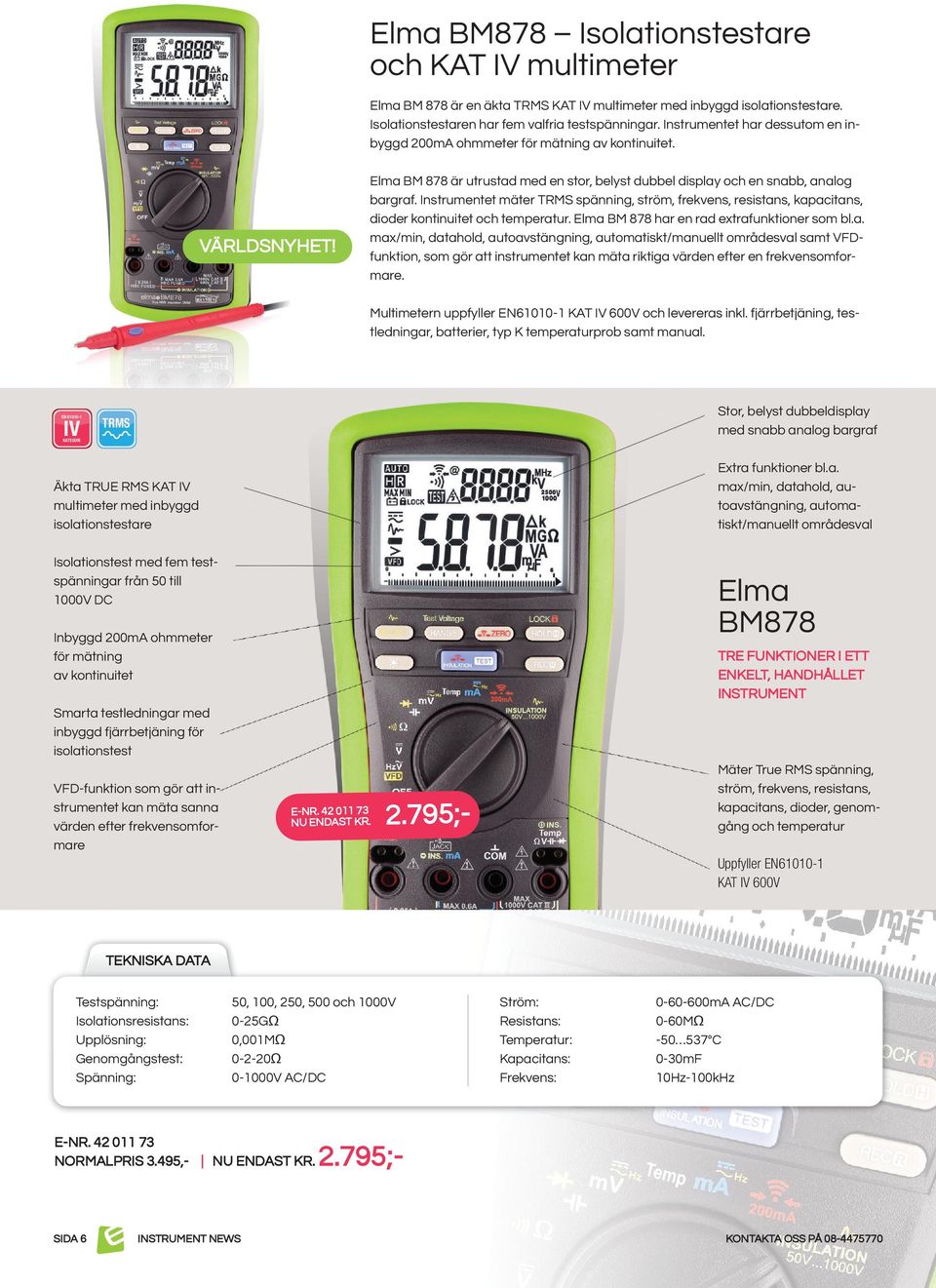 Instrumentet mäter TRMS spänning, ström, frekvens, resistan