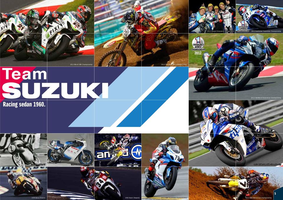 2012 FIM World Endurance Championship 1962 Isle of Man TT 1985 Suzuki Endurance Team 2007 Ricky Carmichael 2012