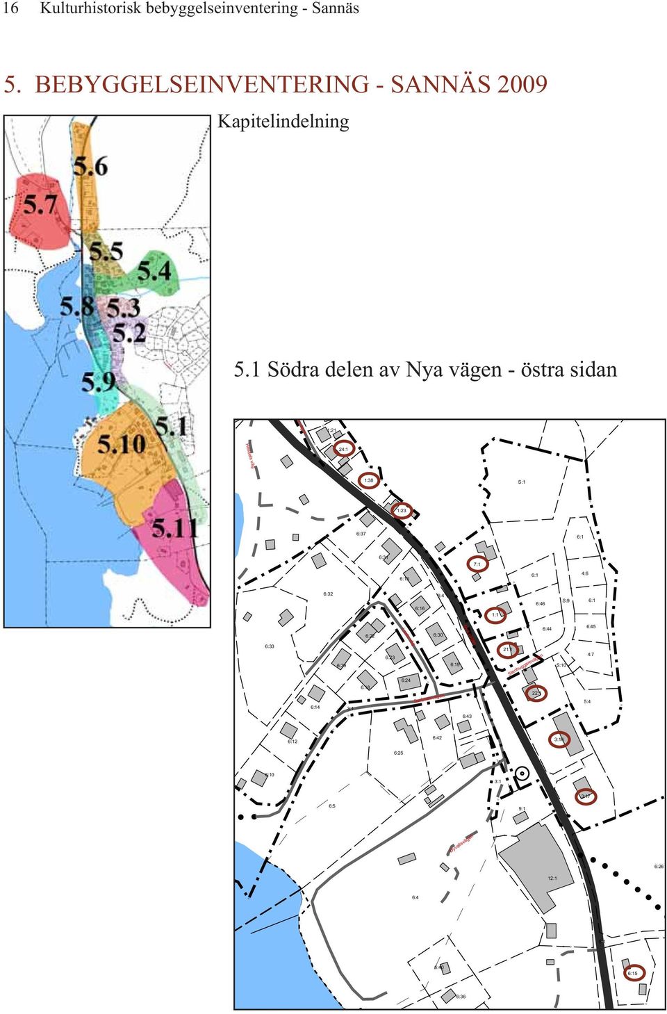 6:32 6:16 6:4 6:46 S:9 6:1 1:1 Nya vägen Lantz väg 6:44 6:45 6:22 6:30 6:33 6:39 6:23 6:19 21:1 Stenhuggarevägen S:10