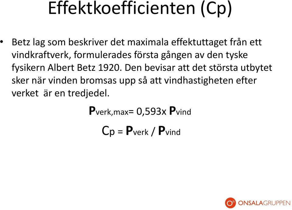 1920. Den bevisar att det största utbytet sker när vinden bromsas upp så att