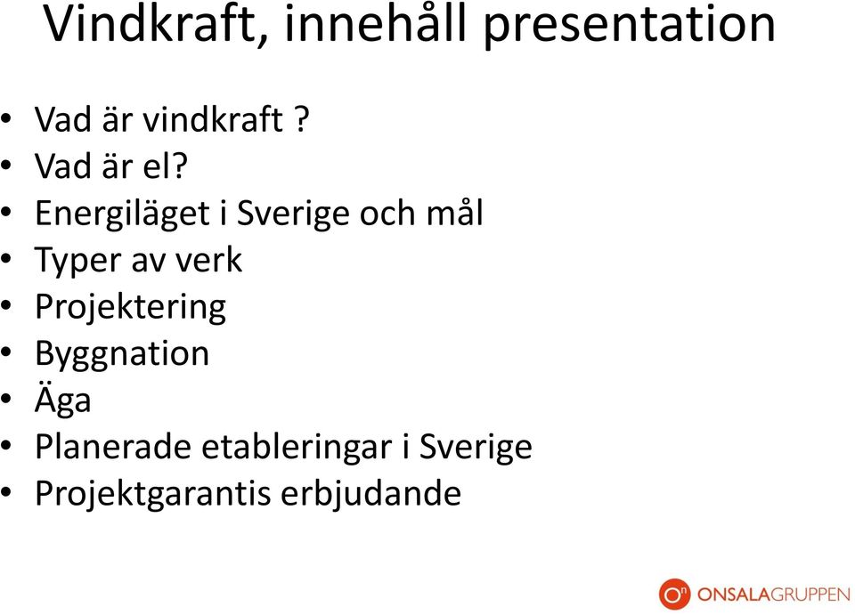 Energiläget i Sverige och mål Typer av verk