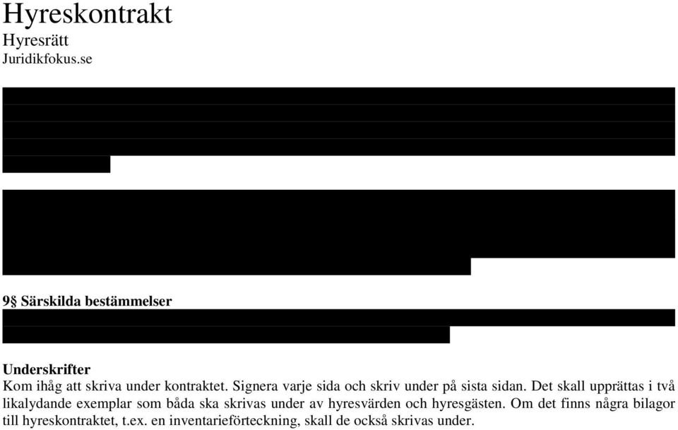 ägarlägenhetsfastighet och som inte ingår i en affärsmässigt bedriven uthyrningsverksamhet eller om hyresvärden ska bosätta sig i lägenheten eller överlåta huset/ fastigheten, I överenskommelsen