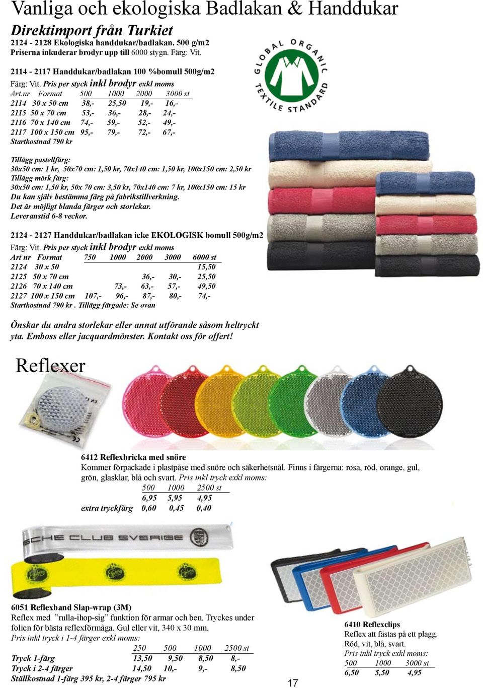 nr Format 500 1000 2000 3000 st 2114 30 x 50 cm 38,- 25,50 19,- 16,- 2115 50 x 70 cm 53,- 36,- 28,- 24,- 2116 70 x 140 cm 74,- 59,- 52,- 49,- 2117 100 x 150 cm 95,- 79,- 72,- 67,- Startkostnad 790 kr