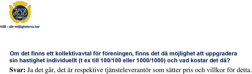 100/100 eller 1000/1000) och vad kostar det då?