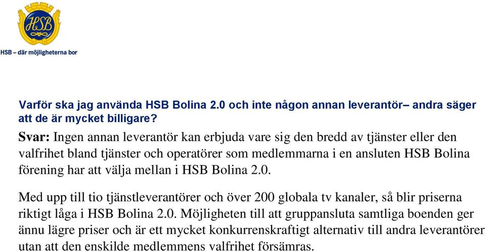 Bolina förening har att välja mellan i HSB Bolina 2.0.