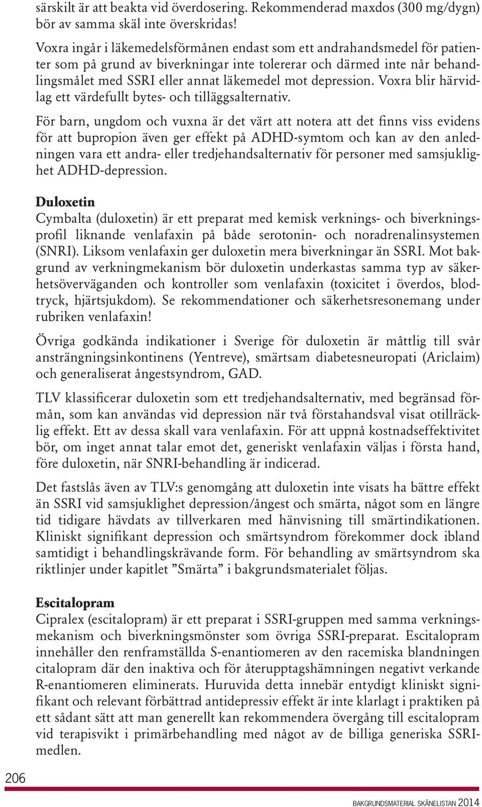 depression. Voxra blir härvidlag ett värdefullt bytes- och tilläggsalternativ.