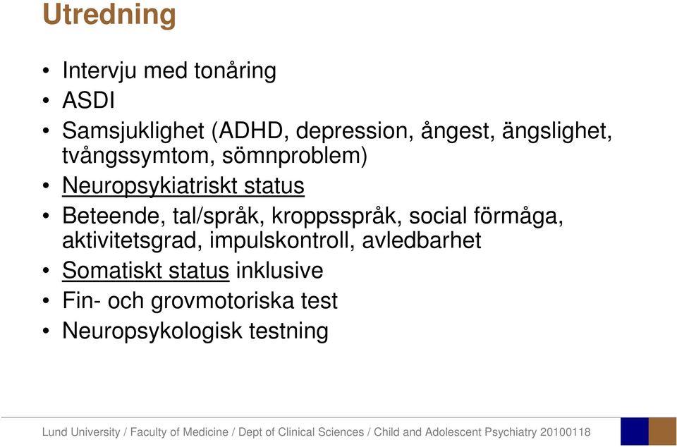 tal/språk, kroppsspråk, social förmåga, aktivitetsgrad, impulskontroll,