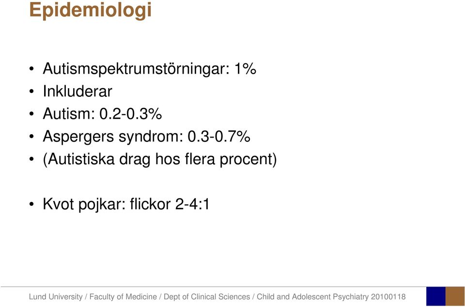 3% Aspergers syndrom: 0.3-0.