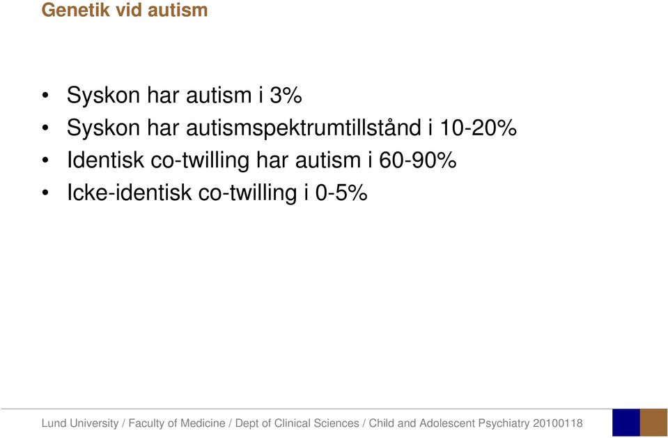 10-20% Identisk co-twilling har autism