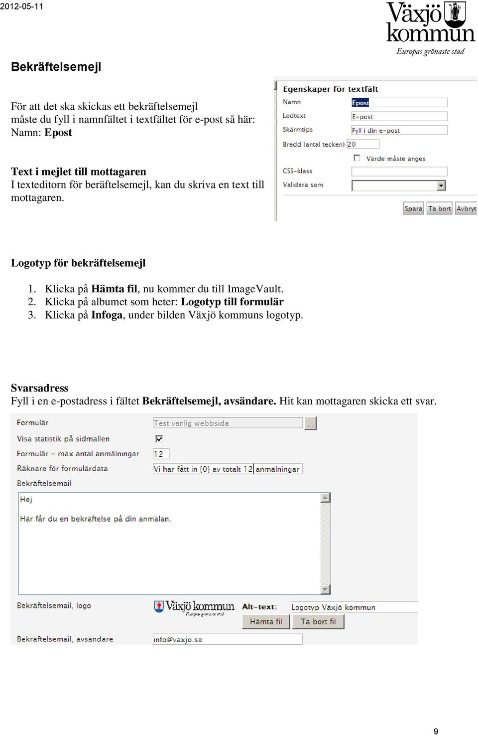 Klicka på Hämta fil, nu kommer du till ImageVault. 2. Klicka på albumet som heter: Logotyp till formulär 3.