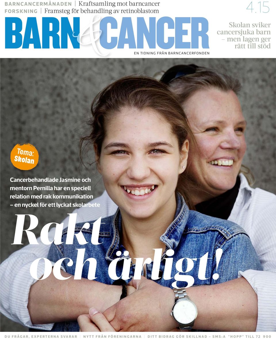 15 Skolan sviker cancersjuka barn men lagen ger rätt till stöd Tema: Skolan Cancerbehandlade Jasmine och mentorn