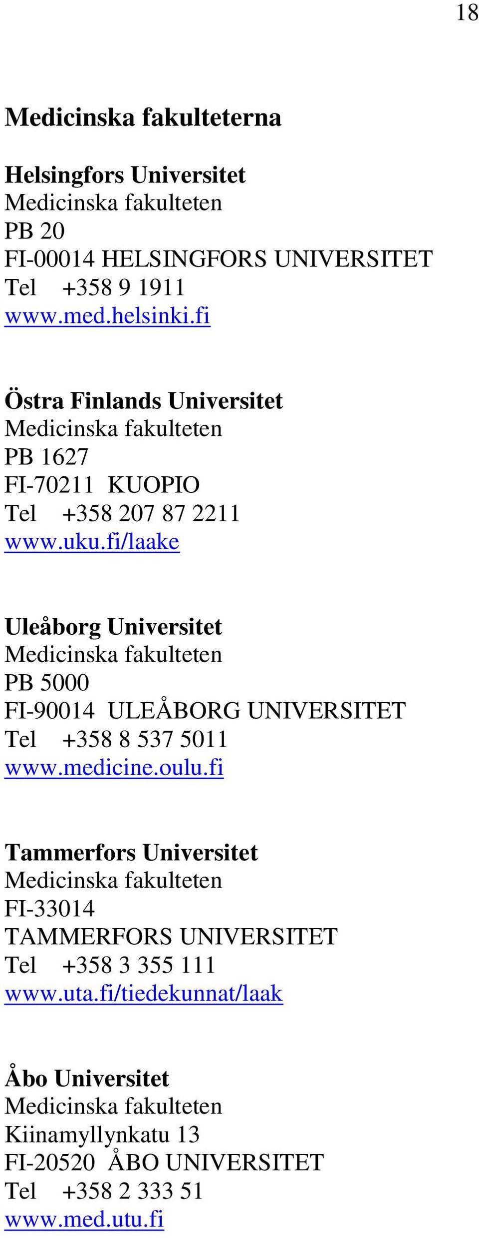 fi/laake Uleåborg Universitet Medicinska fakulteten PB 5000 FI-90014 ULEÅBORG UNIVERSITET Tel +358 8 537 5011 www.medicine.oulu.