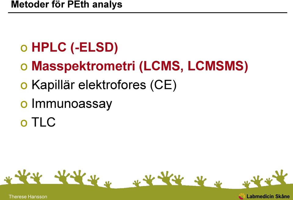 (LCMS, LCMSMS) o Kapillär