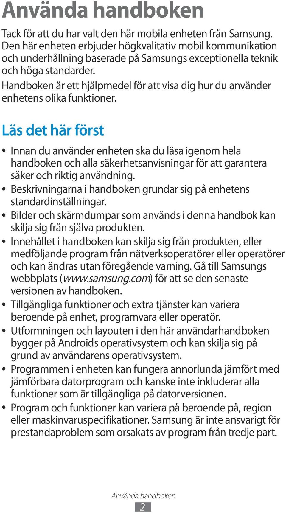 Handboken är ett hjälpmedel för att visa dig hur du använder enhetens olika funktioner.