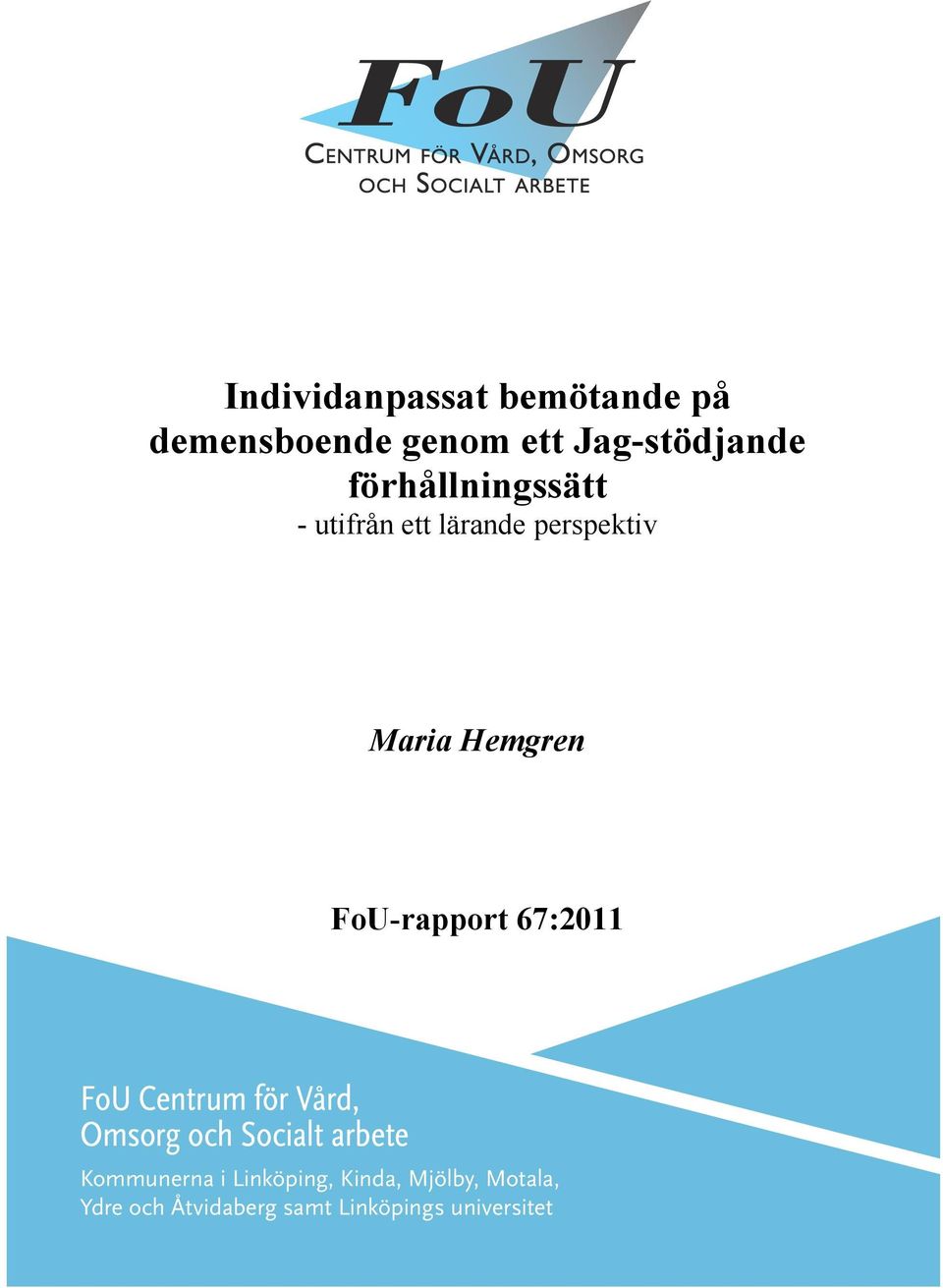 FoU-rapport 67:2011 FoU Centrum för Vård, Omsorg och Socialt arbete