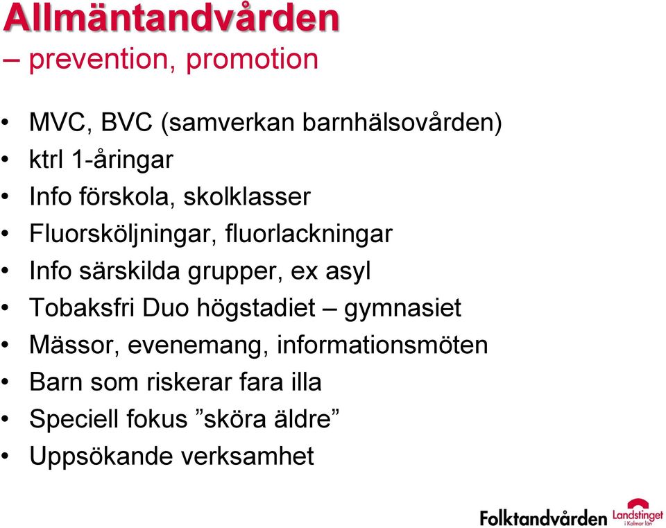 särskilda grupper, ex asyl Tobaksfri Duo högstadiet gymnasiet Mässor, evenemang,